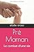 Pré Maman: Le combat d'une vie by 