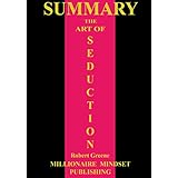 Summary: The Art of Seduction by Robert Greene | Key Ideas in 1 Hour or Less