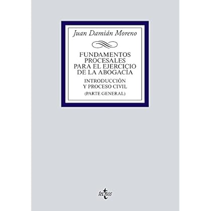 Fundamentos procesales para el ejercicio de la abogacía: Introducción y proceso civil (Parte general) (Derecho - Biblioteca Universitaria De Editorial Tecnos) Fundamentos procesales para el ejercicio de la abogacía: Introducción y proceso civil (Parte general) (Derecho - Biblioteca Universitaria De Editorial Tecnos)