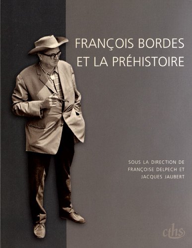 François Bordes et la Préhistoire