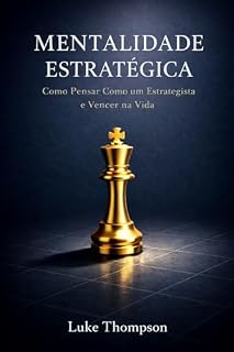 Livro Mentalidade Estratégica: Como Pensar Como um Estrategista e Vencer na Vida