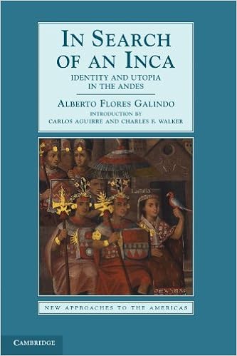 In Search of an Inca: Identity and Utopia in the Andes (New Approaches to the Americas) In Search of an Inca: Identity and Utopia in the Andes (New Approaches to the Americas)