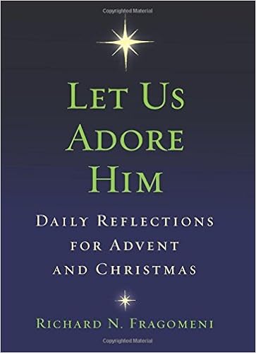 Let Us Adore Him Daily Reflections For Advent And Christmas - 