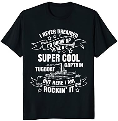 Cool Tugboat Captain I Am Rocking It T Shirt