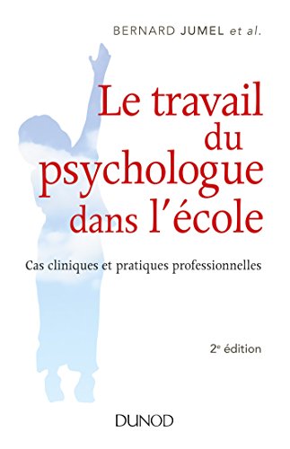 Le travail du psychologue dans l'école : Cas cliniques et pratiques professionnelles by Collectif