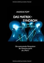 Andreas Popp: Das Matrix Syndrom - Die systematische Manipulation der Massen durch die 'Macht'