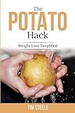 The Potato Hack: Weight Loss Simplified by Mr. Tim Steele