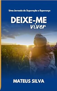 Livro Deixe-Me Viver: Uma Jornada de Superação e Esperança