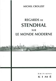 Regards de Stendhal sur le monde moderne