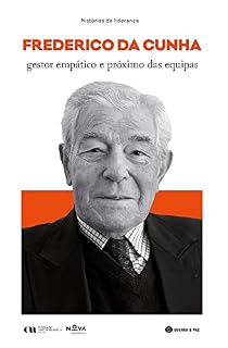 Livro Frederico da Cunha - gestor empático e próximo das equipas