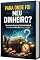 Livro PARA ONDE FOI MEU DINHEIRO: Metado prático para estanca vazamento financeiro