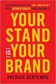 Your Stand Is Your Brand: How Deciding Who to Be (NOT What to Do) Will Revolutionize Your Business cover image