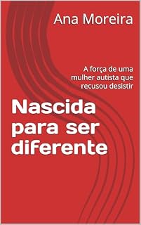 Livro Nascida para ser diferente: A força de uma mulher autista que recusou desistir