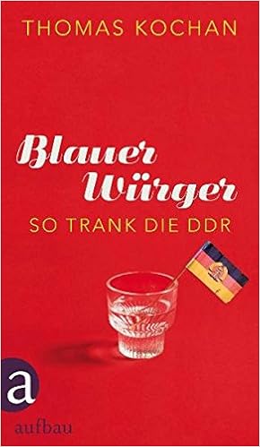 Blauer Wurger So Trank Die Ddr Amazon De Kochan Thomas Bucher