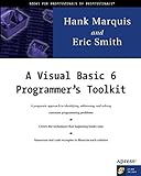A Visual Basic 6 Programmer's Toolkit by Hank Marquis, Eric Smith