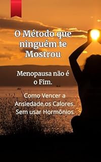 Livro O Método que ninguém te Mostrou: Menopausa não é o fim