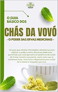 Livro O GUIA BÁSICO DOS CHÁS DA VOVÓ: O PODER DAS ERVAS MEDICINAIS