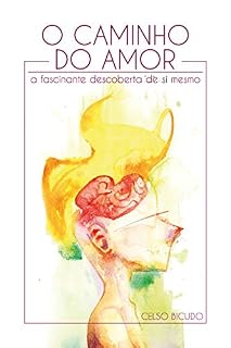 Livro O caminho do amor: A fascinante descoberta de si mesmo