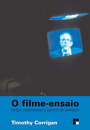 O Filme-Ensaio. Desde Montaigne e Depois de Marker (Em Portuguese do Brasil)