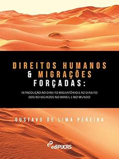 Livro Direitos humanos e migrações forçadas: introdução ao direito migratório e ao direito dos refugiados no Brasil e no mundo