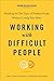 Working with Difficult People, Second Revised Edition: Handling the Ten Types of Problem People Without Losing Your Mind