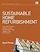 Sustainable Home Refurbishment: The Earthscan Expert Guide to Retrofitting Homes for Efficiency by David Thorpe