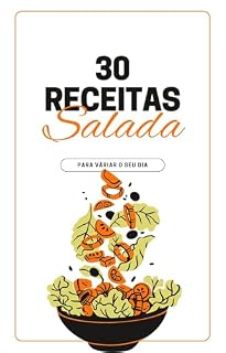 Livro 30 RECECEITAS: SALADAS (30 RECEITAS)
