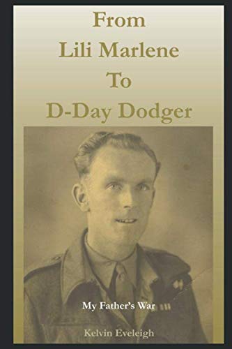 From Lili Marlene to D-Day Dodger: My Father's War