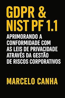 Livro GDPR & NIST PF 1.1 – Aprimorando a Conformidade Com as Leis de Privacidade por Meio do Gerenciamento de Riscos Corporativos