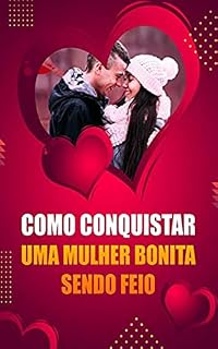 Livro Como Conquistar Uma Mulher Bonita Sendo Feio