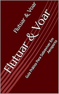 Livro Flutuar & Voar: Guia Prático Para Sobreviver Em Aeroporto