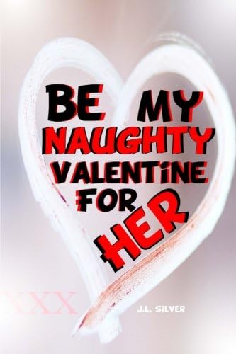 Be My Naughty Valentine For Her
