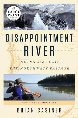 Disappointment River: Finding and Losing the Northwest Passage