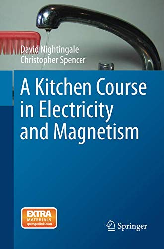 A Kitchen Course in Electricity and Magnetism