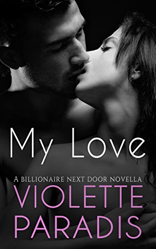 BILLIONAIRE ROMANCE: My Love (The Billionaire Next Door Book 3)