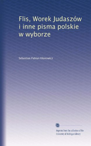 Flis, Worek Judaszów i inne pisma polskie w wyborze (Polish Edition)