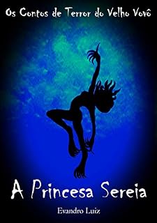 Livro Os Contos de Terror do Velho Vovô: A Princesa Sereia