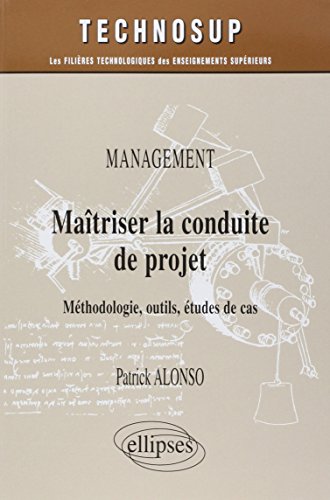Ma\^itriser la conduite de projet : Management, Méthodologie, outils, études de cas by (Paperback)