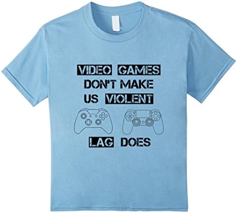 Kids Video Games Don't Make Us Violent Lag Does T Shirt 6 Baby Blue