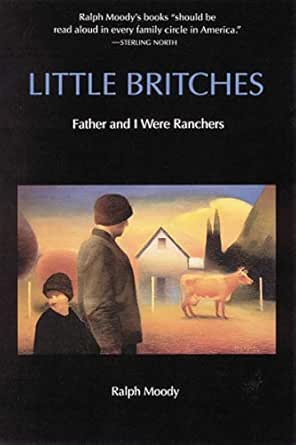 Little Britches Father And I Were Ranchers Kindle Edition By Moody Ralph Children Kindle Ebooks Amazon Com