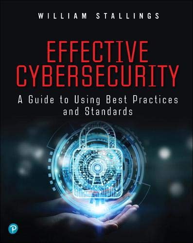 Effective Cybersecurity A Guide To Using Best Practices And Standards 