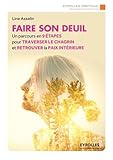 Image de Faire son deuil: Un parcours en 9 étapes pour traverser le chagrin et retrouver la paix intérieure
