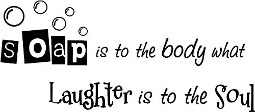 Soap is to the body what laughter is to the soul bathroom wall art sayings quotes