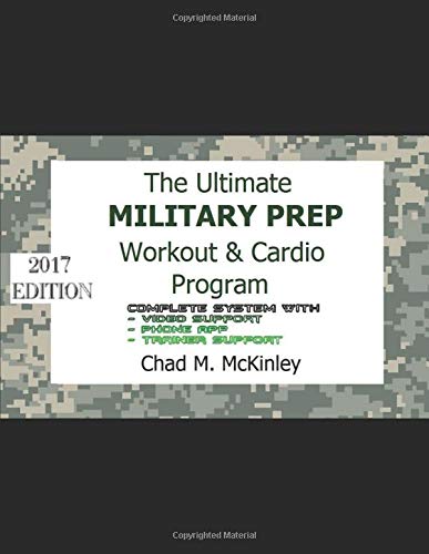 The Ultimate Military Prep Workout Cardio Program How To Prepare For Basic Training Boot Camp Army Navy Air Force Or Marines Mckinley Chad M 9781520798264 Amazon Com Books
