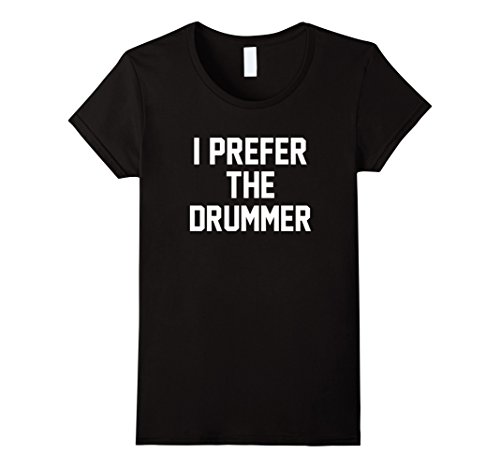 Women's I Prefer The Drummer T-Shirt Drummer T-Shirt XL Black