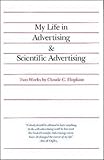 My Life in Advertising and Scientific Advertising (Advertising Age Classics Library)
