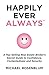 Happily Ever Always: A Guide to Personal Transformation, Security, Confidence, and Healthy Self by Michael Rosenblum
