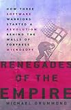 Image de Renegades of the Empire: How Three Software Warriors Started a Revolution Behind the Walls of Fortress Microsoft
