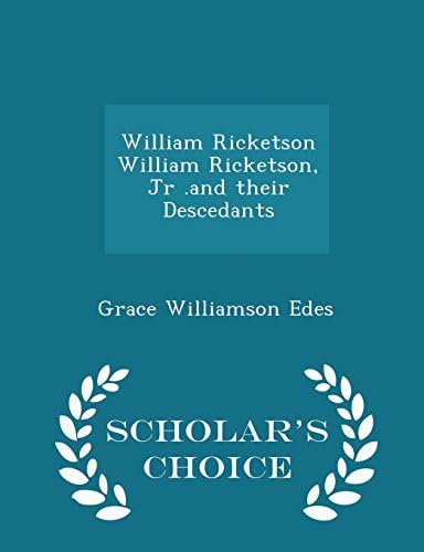 William Ricketson William Ricketson, Jr .and their Descedants - Scholar's Choice Edition