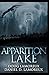 Apparition Lake by Daniel D Lamoreux, Doug Lamoreux